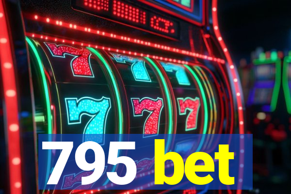 795 bet